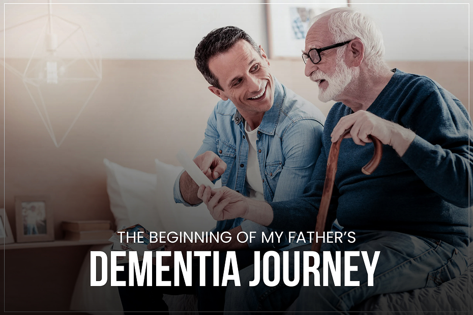 The Beginning of My Father’s Dementia Journey